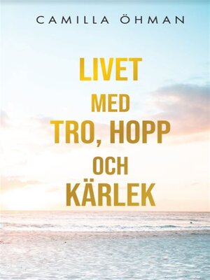 cover image of Livet med tro, hopp och kärlek